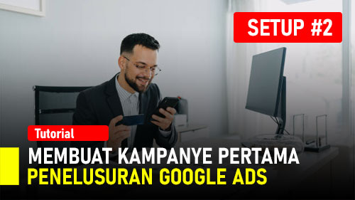 #13 Lanjut Setup Kampanye #1 Search