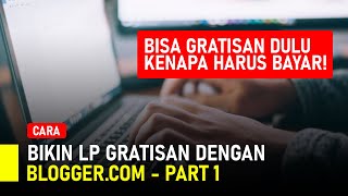 #65 Buat LP Gratisan di Blogger.com – Part 1
