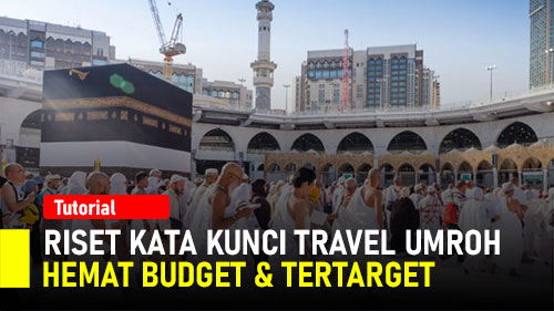 #70 Riset Keyword/ Kata Kunci Travel Umroh